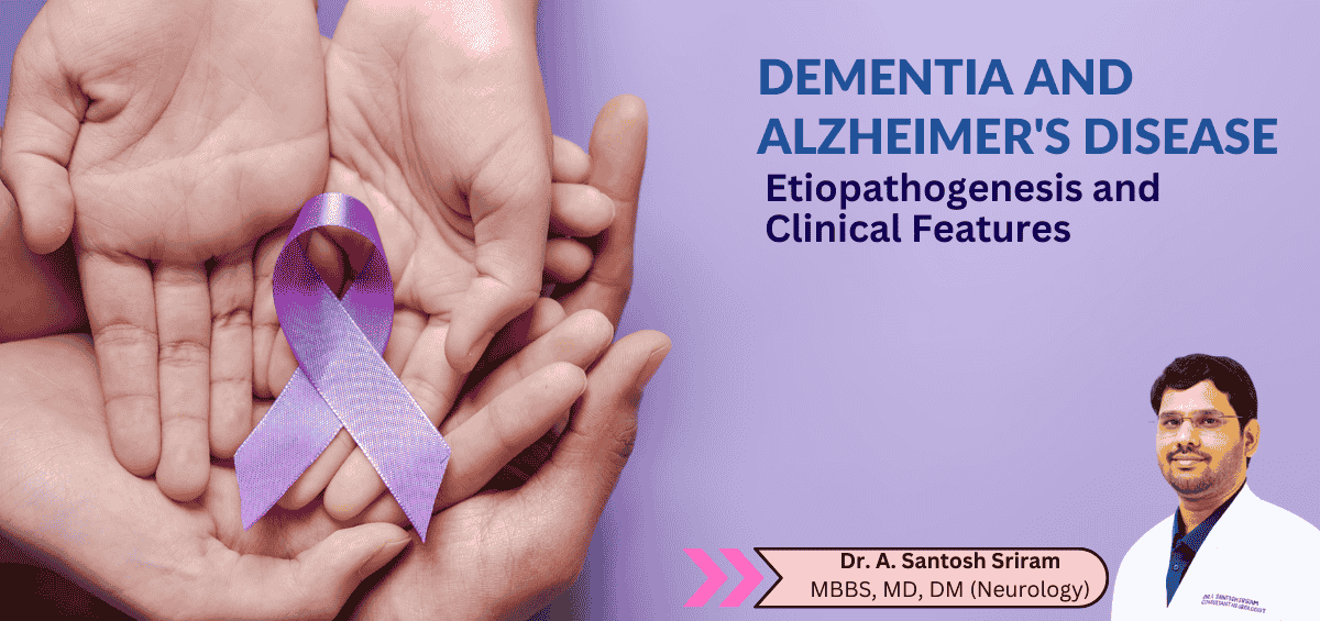 Etiopathogenesis and Clinical Features of Dementia and Alzheimer’s Disease (AD)