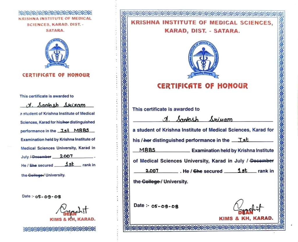 Krishna Institute of Medical Sciences, Karad presented a certificate of honour to Dr. Santosh Sriram for his distinguished performance in the First MBBS Examination in JulyDecember 2007.